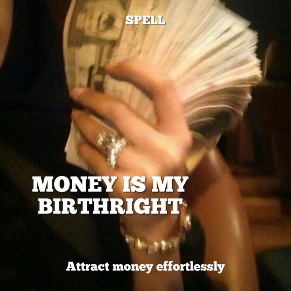 Money is my Birthright Ritual/Spell