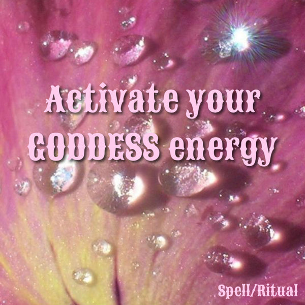 Activate Your Goddess Energy